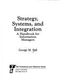 Cover of: Strategy, systems, and integration: a handbook for information managers