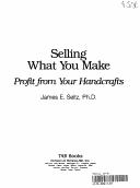 Cover of: Selling What You Make