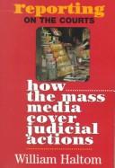 Cover of: Reporting on the Courts: How the Mass Media Cover Judicial Actions