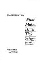 Cover of: What Makes Israel Tick?: How Domestic Policy-Makers Cope With Constraints