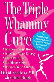 Cover of: The triple whammy cure: the breakthrough women's health program for feeling good again in 3 weeks