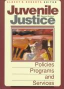 Cover of: Juvenile justice: policies, programs, and services