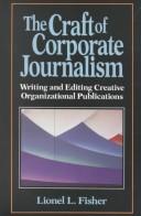 Cover of: The craft of corporate journalism: writing and editing creative organizational publications