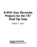 Cover of: 49 easy electronic projects for the 747 dual op amp