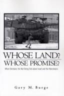 Cover of: Whose Land?  Whose Promise?: What Christians Are Not Being Told About Israel and the Palestinians
