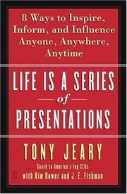 Cover of: Life Is a Series of Presentations: Eight Ways to Inspire, Inform, and Influence Anyone, Anywhere, Anytime