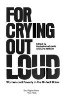 Cover of: For crying out loud: women and poverty in the United States