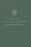 Cover of: The Living Theological Heritage of the United Church of Christ: Colonial and National Beginnings (Living Theological Heritage of the United Church of Christ Series, Vol 3)