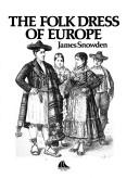 Folk Dress of Europe by James Snowden