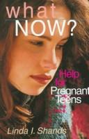 Cover of: What now?: help for pregnant teens