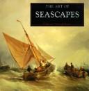 Cover of: The Art of Seascapes (The Life and Works Series)