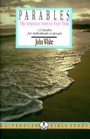 Cover of: Parables the Greatest Stories Ever Told by John White