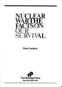 Cover of: Nuclear war, the facts on our survival by Peter Goodwin