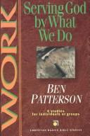 Cover of: Work: Serving God by What We Do : 6 Studies for Individuals or Groups (Chirstian Basics Bible Studies)