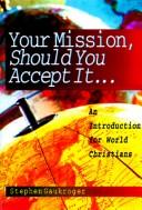 Cover of: Your mission, should you accept it--: an introduction for world Christians