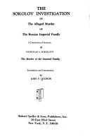 Cover of: The Sokolov investigation of the alleged murder of the Russian Imperial Family: a translation of sections of Nicholas A. Sokolov's The murder of the Imperial Family.