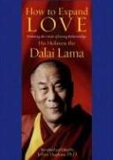 Cover of: How to Expand Love by His Holiness Tenzin Gyatso the XIV Dalai Lama, Jeffrey, Ph.D. Hopkins