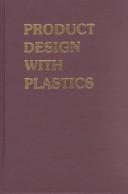 Cover of: Product design with plastics: a practical manual