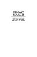 Cover of: Primary sources: selected writings on color from Aristotle to Albers