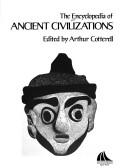 Cover of: The Encyclopedia of ancient civilizations by edited by Arthur Cotterell.