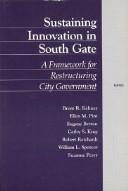 Cover of: Sustaining Innovation in South Gate: A Framework for Restructuring City Government