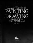 Cover of: The complete guide to painting and drawing: techniques and materials