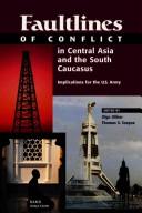 Faultlines of conflict in Central Asia and the south Caucasus by Olga Oliker