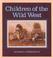 Cover of: Children of the Wild West