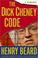 Cover of: The Dick Cheney Code