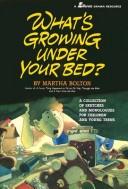 Cover of: What's Growing Under Your Bed by Bolton