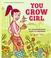 Cover of: You Grow Girl