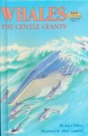 Cover of: Whales: The Gentle Giants | Joyce Milton
