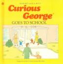 Cover of: Curious George Goes to School by H. A. Rey