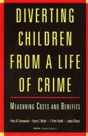 Cover of: Diverting Children from a Life of Crime: Measuring Costs and Benefits