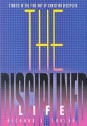 Cover of: The Disciplined Life: Studies in the Fine Art of Christian Discipline