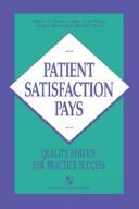 Cover of: Patient satisfaction pays: quality service for practice success
