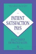 Cover of: Patient Satisfaction Pays by Stephen Walter Brown, Stephen W. Brown, Anne-Marie Nelson, Stephen W. Brown, Anne-Marie Nelson