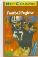 Cover of: Football Fugitive (Matt Christopher Sports Classics) | Matt Christopher