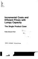 Cover of: Incremental costs and efficient prices with lumpy capacity: The single product case