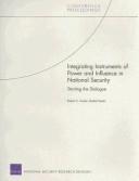 Cover of: Integrating Instruments of Power and Influence in National Security: Starting the Dialogue