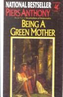 Cover of: Being a Green Mother by Piers Anthony, Piers Anthony