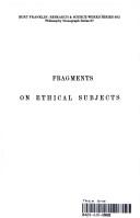 Cover of: Fragments on Ethical Subjects <Philosophy Monograph: No. 87 (Burt Franklin research & source works series, 882. Philosophy monograph series, 87)