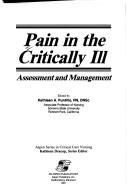 Cover of: Pain in the critically ill: assessment and management