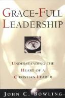 Cover of: Grace-Full Leadership: Understanding the Heart of a Christian Leader