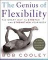 Cover of: The Genius of Flexibility: The Smart Way to Stretch and Strengthen Your Body