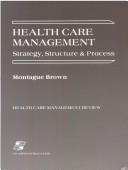 Cover of: Health care management: strategy, structure, and process