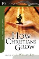 Cover of: How Christians Grow (ESL Bible Study)