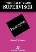 Cover of: The Health Care Supervisor on Productivity (Health Care Supervisor)