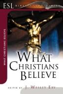 Cover of: What Christians Believe (ESL Bible Study)