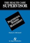 Cover of: The Health Care Supervisor on Professional Nursing Management (Health Care Supervisor)